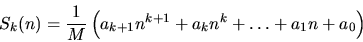 \begin{displaymath}S_k(n) = {1 \over M} \left( a_{k+1} n^{k+1} + a_k n^k + \dots + a_1 n+ a_0 \right)\end{displaymath}