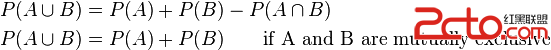 \begin{align}P(A\cup B) & = P(A)+P(B)-P(A\cap B) \\P(A\cup B) & = P(A)+P(B) \qquad\mbox{if A and B are mutually exclusive} \\\end{align}